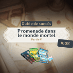 Guide de succès : Promenade dans le monde mortel – Partie V